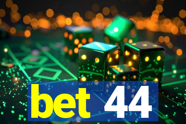 bet 44